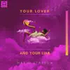 Your Lover and Your Liar - Single album lyrics, reviews, download