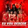 Eu Vou Descer (feat. As Mafiosas Originais) - Single album lyrics, reviews, download