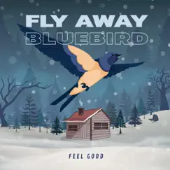 Fly Away Bluebird - EP by Feel Good album reviews, ratings, credits