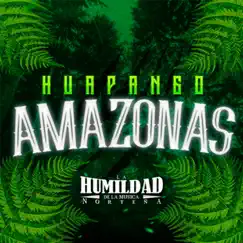 Huapango Amazonas - Single by La Humildad De La Musica Norteña album reviews, ratings, credits