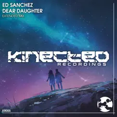 Dear Daughter (Extended Mix) - Single by Ed Sánchez album reviews, ratings, credits