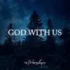 God with Us (feat. Mark Rojas & Whitlee Casey) - Single album lyrics, reviews, download