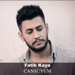 Cansuyum - Single by Fatih Kaya album reviews, ratings, credits