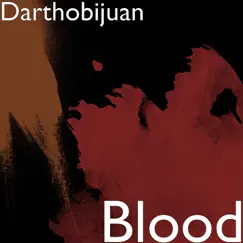 Blood - Single by Darthobijuan album reviews, ratings, credits