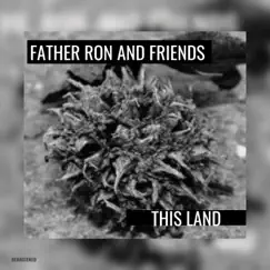 This Land (Remastered 2022) by Father Ron and Friends album reviews, ratings, credits