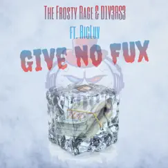 Give no FUX (feat. D1V3RS3 & RIC LUV) - Single by Frosty Rage album reviews, ratings, credits