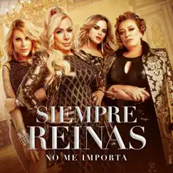 No Me Importa (feat. Lucía Mendez, Laura Zapata, Sylvia Pasquel & Lorena Herrera) - Single by Siempre Reinas album reviews, ratings, credits