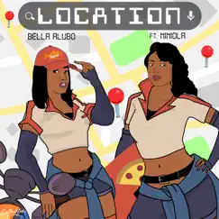 Location (feat. Niniola) - Single by Bella Alubo album reviews, ratings, credits