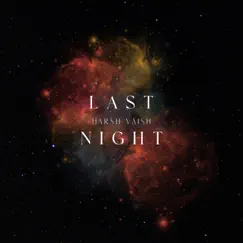 Last Night - Single by Harsh Vaish album reviews, ratings, credits