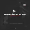 Breathe For Me - Single album lyrics, reviews, download