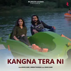 Kangna Tera Ni - Single by Dinesh Thukran & Rahul Saini album reviews, ratings, credits