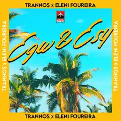 Egw & Esy - Single by Trannos & Eleni Foureira album reviews, ratings, credits