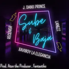 Sube y Baja (feat. Receiver) - Single by Xavi Boy La Elegancia, Lanezz & J. Danii Prince album reviews, ratings, credits