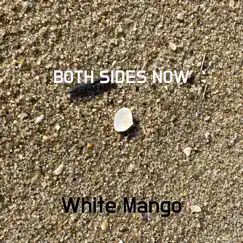 Both Sides Now - Single by White Mango album reviews, ratings, credits