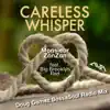 Careless Whisper (feat. Big Brooklyn Red) [Doug Gomez BossaSoul Radio Mix] - Single album lyrics, reviews, download