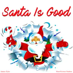 Santa Is Good - Single by James Tyler album reviews, ratings, credits