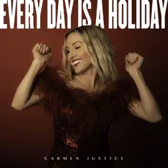Every Day Is a Holiday - Single by Carmen Justice album reviews, ratings, credits