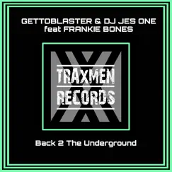 Back 2 the Underground - Single by Frankie Bones, DJ Jes One & Gettoblaster album reviews, ratings, credits