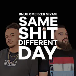 Same Shit Different Day (feat. Merker Miyagi) - Single by BNuu album reviews, ratings, credits