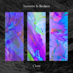 Clare by Toronto Is Broken album reviews, ratings, credits
