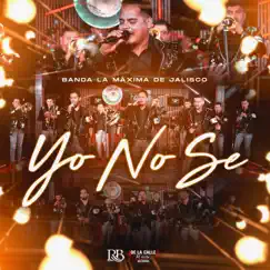 Yo No Se (En Vivo) - Single by La Máxima De Jalisco album reviews, ratings, credits