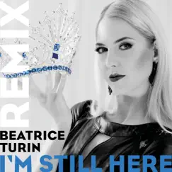 I’m Still Here (Klaus Biedermann Remix) - Single by Beatrice Turin album reviews, ratings, credits