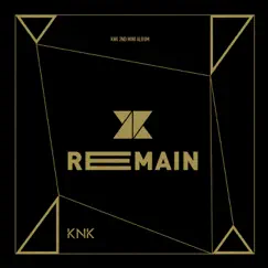Remain - EP by KNK album reviews, ratings, credits