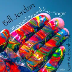 Wrapped Around Your Finger - Single by Bill Jordan album reviews, ratings, credits