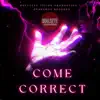 Come Correct - Single album lyrics, reviews, download