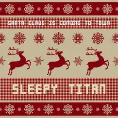 Santa Claus Is Coming to Town - Single by Sleepy Titan album reviews, ratings, credits