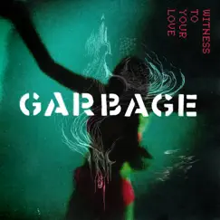 Witness to Your Love (2022 Remaster) - Single by Garbage album reviews, ratings, credits