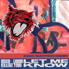 Let Me Know (Zack Martino Remix) - Single by Disco Killerz & Liquid Todd album reviews, ratings, credits