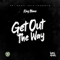 Get Out the Way - Single by King Mane album reviews, ratings, credits