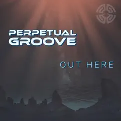Out Here - Single by Perpetual Groove album reviews, ratings, credits
