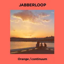 Orange / continuum - Single by JABBERLOOP album reviews, ratings, credits