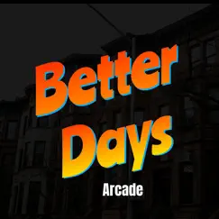 Better - Days - Single by Arcade album reviews, ratings, credits