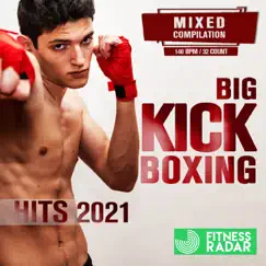 Big Kick Boxing Hits 2021 (Fitness Mixed Version 140 Bpm / 32 Count) [DJ Mix] by Various Artists album reviews, ratings, credits