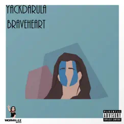 Braveheart - Single by YackDaRula album reviews, ratings, credits