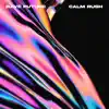 Calm Rush - Single album lyrics, reviews, download