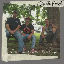 On the Porch (feat. Drix & Brandon Justice) - Single by Hybrid the Rapper album reviews, ratings, credits
