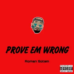 Prove em Wrong - Single by Roman Sotam album reviews, ratings, credits