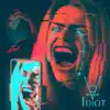 Idiot - Single album lyrics, reviews, download