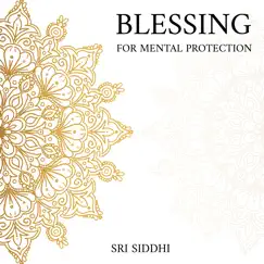 Blessing for Mental Protection (Mantras Meditation) by Sri Siddhi album reviews, ratings, credits