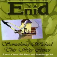 Something Wicked This Way Comes - Live at Claret Hall Farm & Stonehenge by The Enid album reviews, ratings, credits