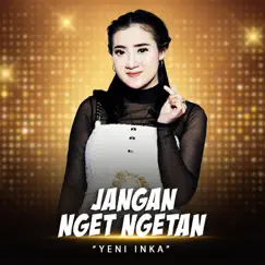 Jangan Nget Ngetan (Live) - Single by Yeni Inka album reviews, ratings, credits