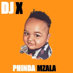 Phinda Mzala - EP by DJ X album reviews, ratings, credits