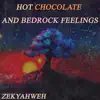 Hot Chocolate And Bedrock Feelings - Single album lyrics, reviews, download