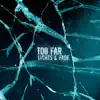Too Far - Single album lyrics, reviews, download