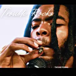 Trouble Rocks - Single by Tmxneyg9ng album reviews, ratings, credits