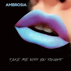 Take Me With You Tonight - Single by Ambrosia album reviews, ratings, credits